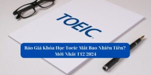 Khóa học TOEIC mất bao nhiêu tiền