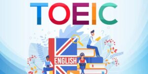 TOEIC xây nền tảng tiếng Anh là gì, có hiệu quả không?